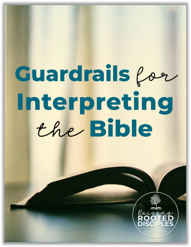 Guardrails for Interpreting the Bible ~ Raising Rooted Disciples
