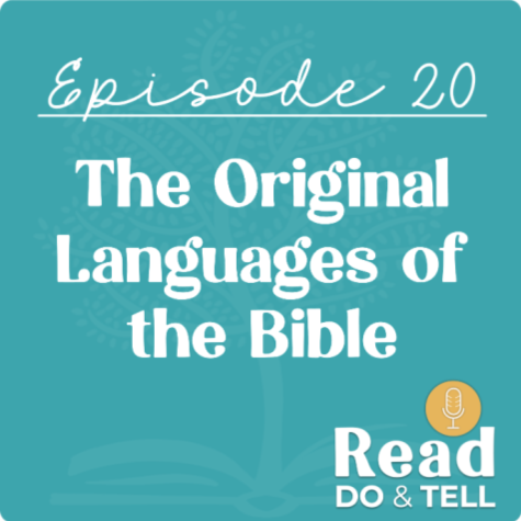 The Original Languages of the Bible (Ep 20) ~ Read, Do, & Tell Podcast The Original Languages of the Bible (Ep 20) ~ Read, Do, & Tell Podcast