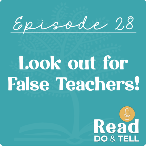 Look out for False Teachers! (Ep 28) Read, Do, & Tell Podcast Look out for False Teachers! (Ep 28) Read, Do, & Tell Podcast