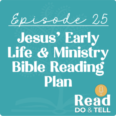 Jesus’ Early Life & Ministry Bible Reading Plan