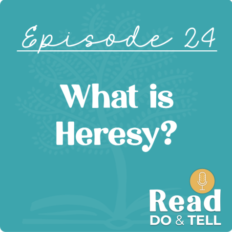 What is Heresy? (Ep 24) ~ Read, Do, & Tell Podcast What is Heresy? (Ep 24) ~ Read, Do, & Tell Podcast