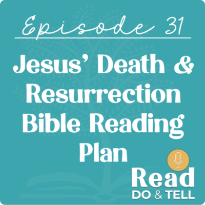 Jesus’ Death & Resurrection Bible Reading Plan