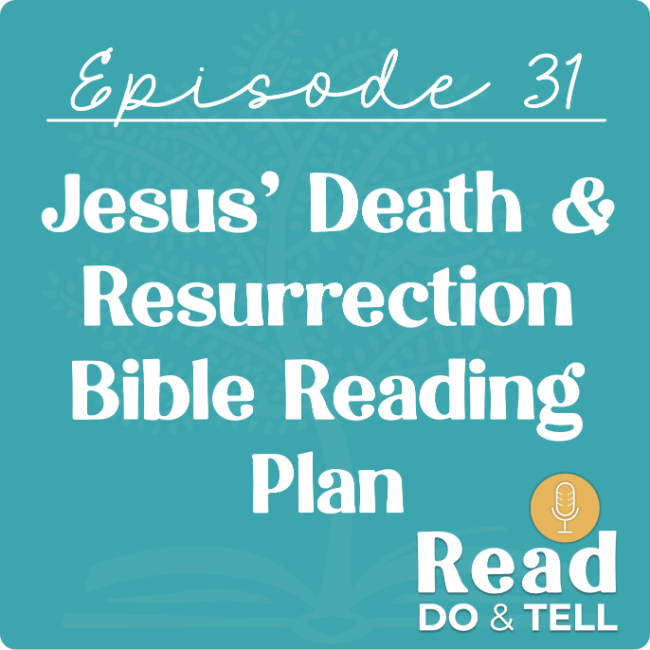 Ep 31 - Jesus' Death and Resurrection Bible Reading Plan Ep 31 - Jesus' Death and Resurrection Bible Reading Plan