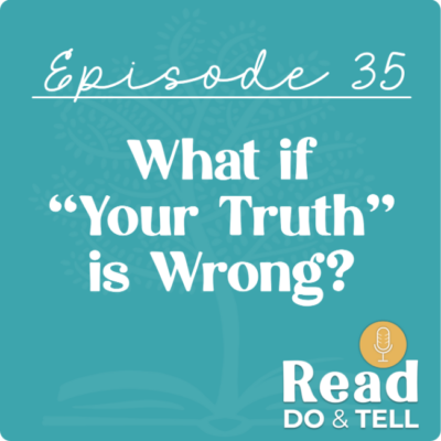 “Live Your Truth” Sounds Good…But Is It True?