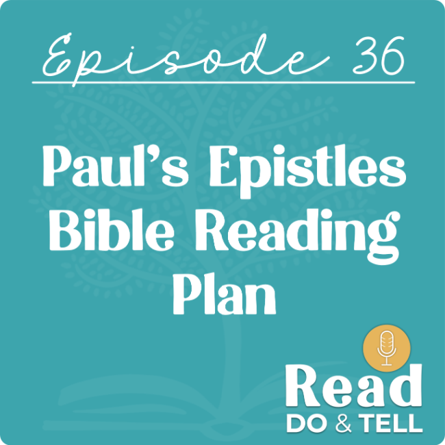 Paul's Epistles Bible Reading Plan - Ep 36 of The Read, Do, & Tell Podcast